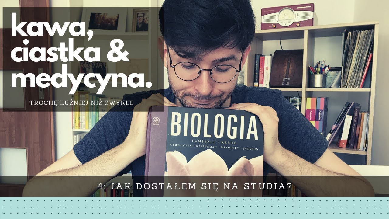Kawa, ciastka & medycyna 4: Jak dostałem się na studia?