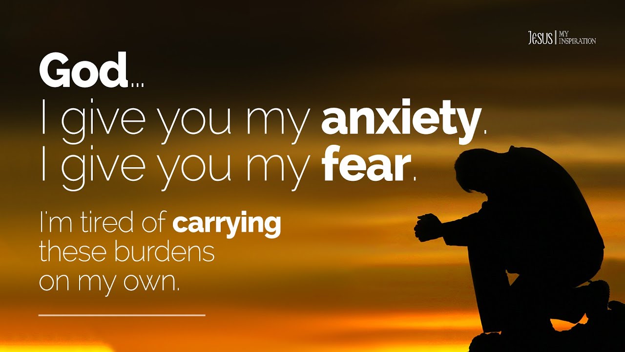 God&hellip; I give you my anxiety | Prayer