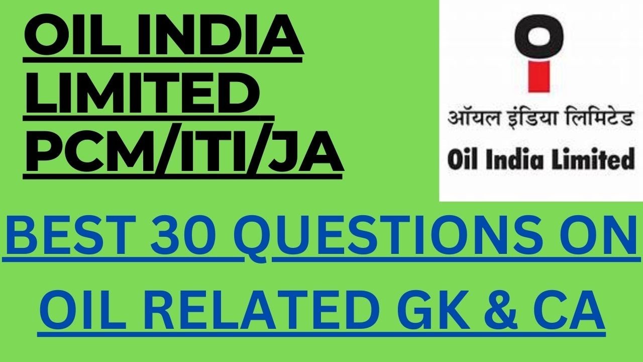 OIL INDIA LIMITED|PCM/ITI & JUNIOR ASSISTANT EXAMS|OIL RELATED GK & CURRENT AFFAIRS|BEST 30 QUESTION