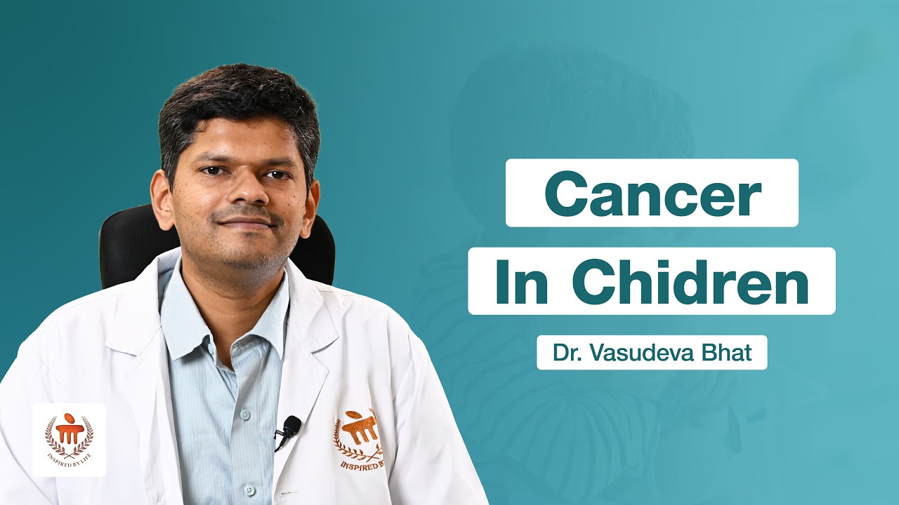 Understanding Childhood Cancer | Dr. Vasudeva Bhat | Kasturba Hospital, Manipal