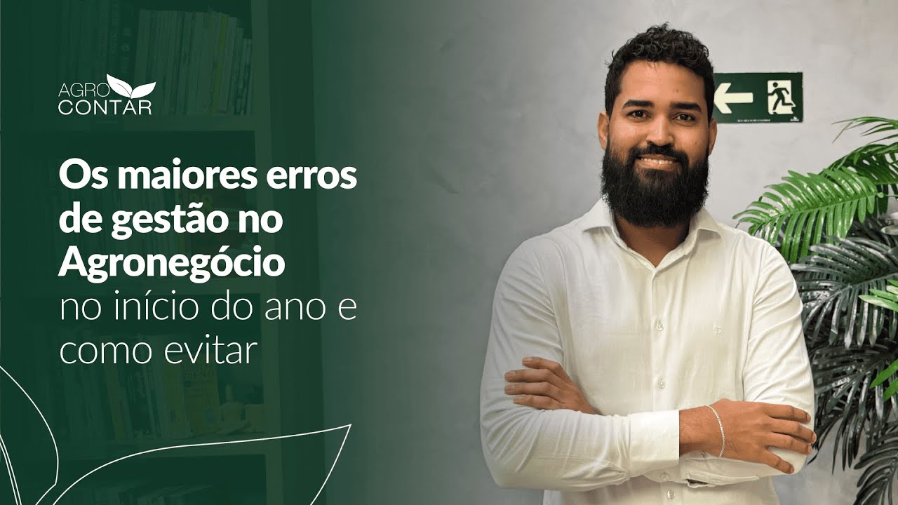 Os maiores erros de gestão no agronegócio no início do ano