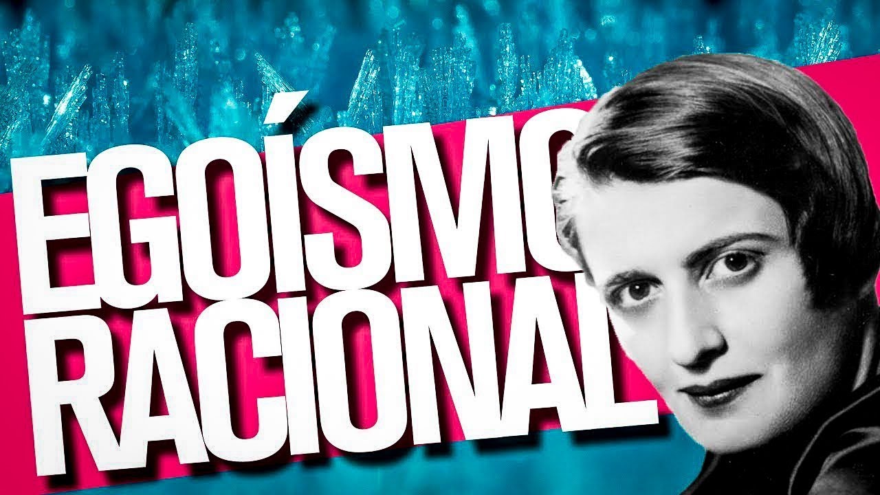Ayn Rand y el egoísmo racional