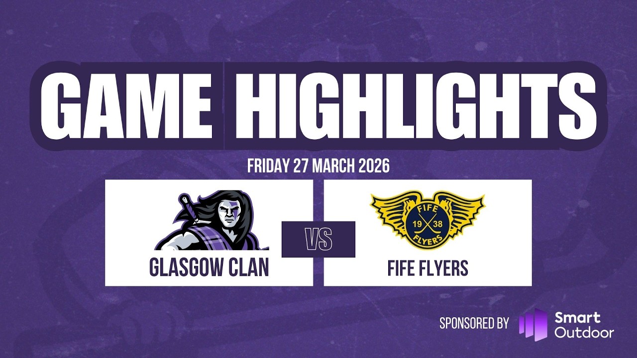 Highlights | Glasgow Clan vs Fife Flyers | 27 March 2026