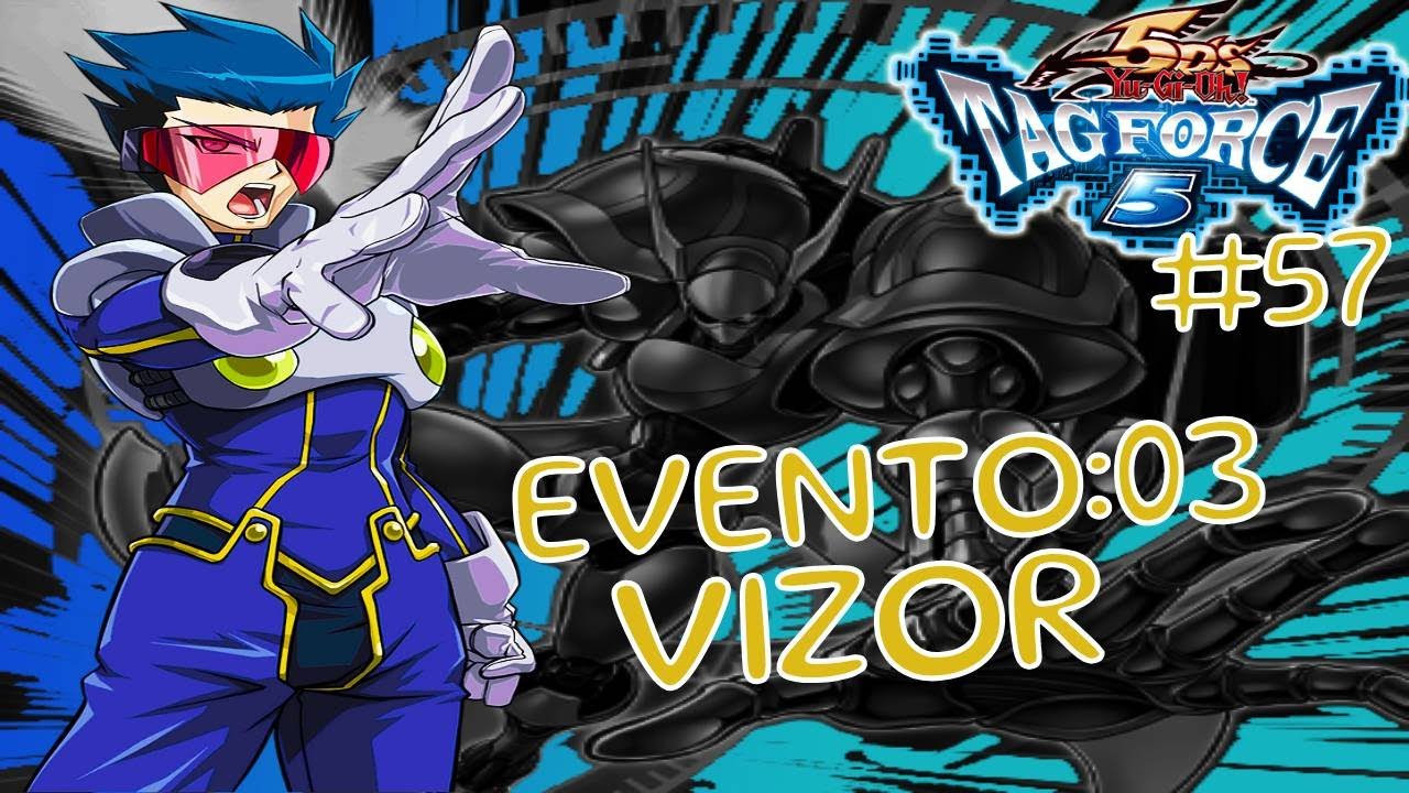YU-GI-OH!! 5DS TAG FORCE 5 GAMEPLAY🎮 parte 57🃏 Evento: 03 VIZOR (¡Un Duelo Corto!) 😎🙂