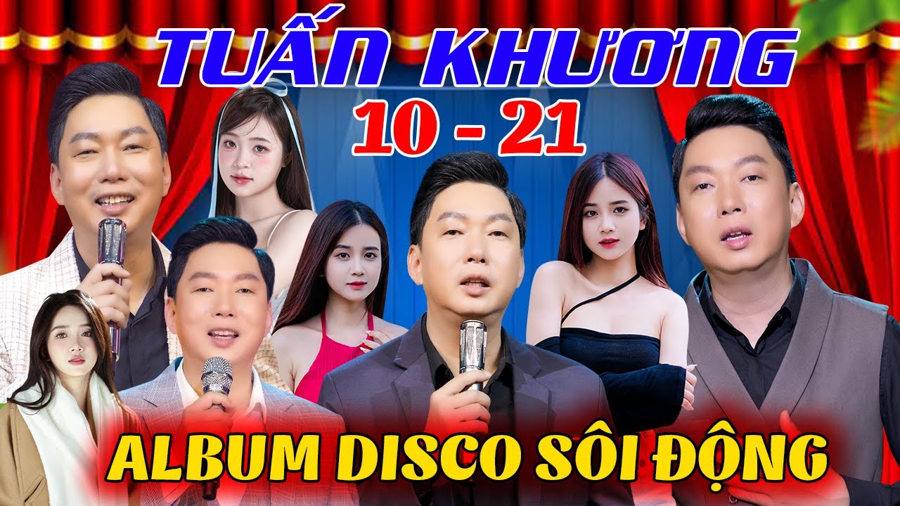 LK TUẤN KHƯƠNG 10 Đến 21 / Disco / Cha Cha Cha / Toàn Bài Hay Nghe Bao Phê l Nhiều Ca Sĩ  Trẻ Đẹp
