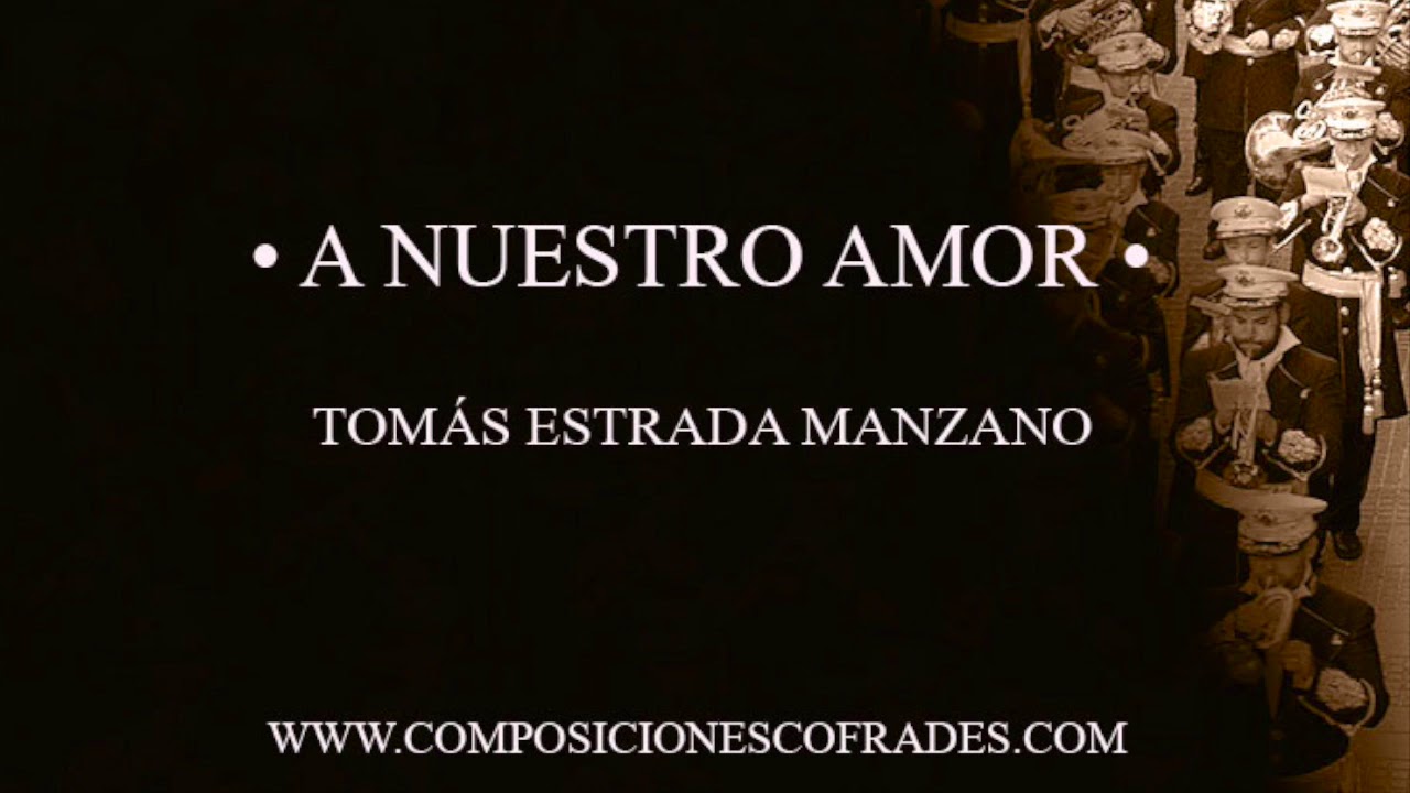 A NUESTRO AMOR - TOMÁS ESTRADA MANZANO [CORNETAS Y TAMBORES]