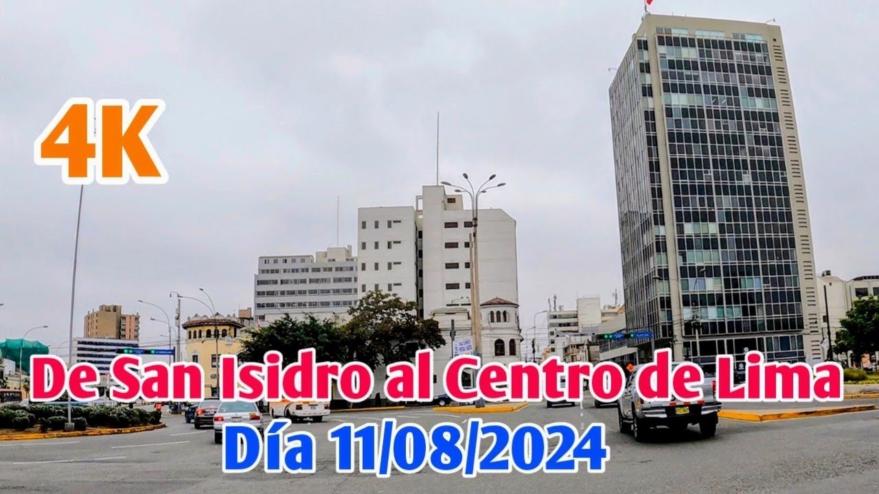 LIMA PERÚ 4K | UN RECORRIDO DESDE SAN ISIDRO HASTA EL CENTRO DE LIMA | DÍA 11/08/2024