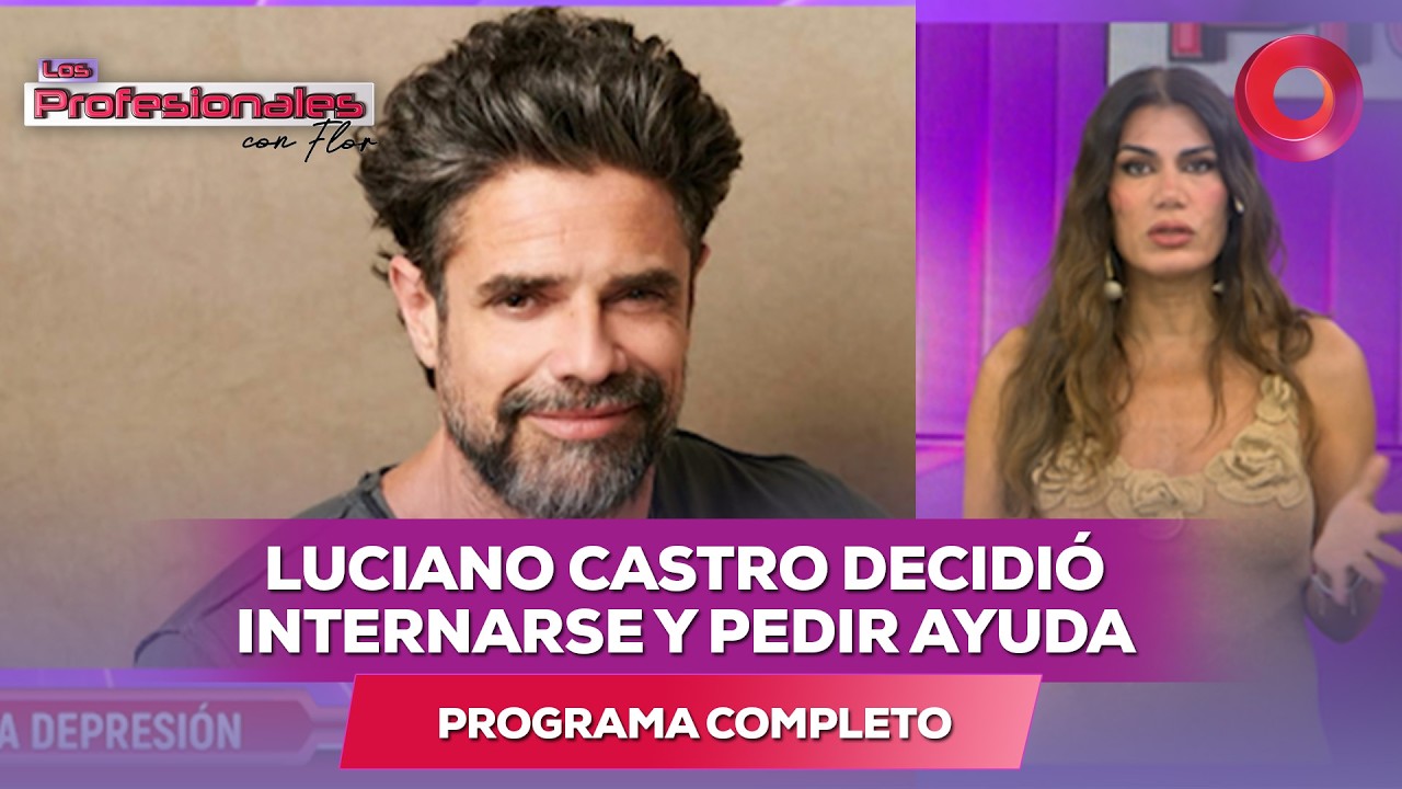 Luciano Castro decidió internarse y pedir ayuda | #LosProfesionalesConFlor - 13/02 - El Nueve