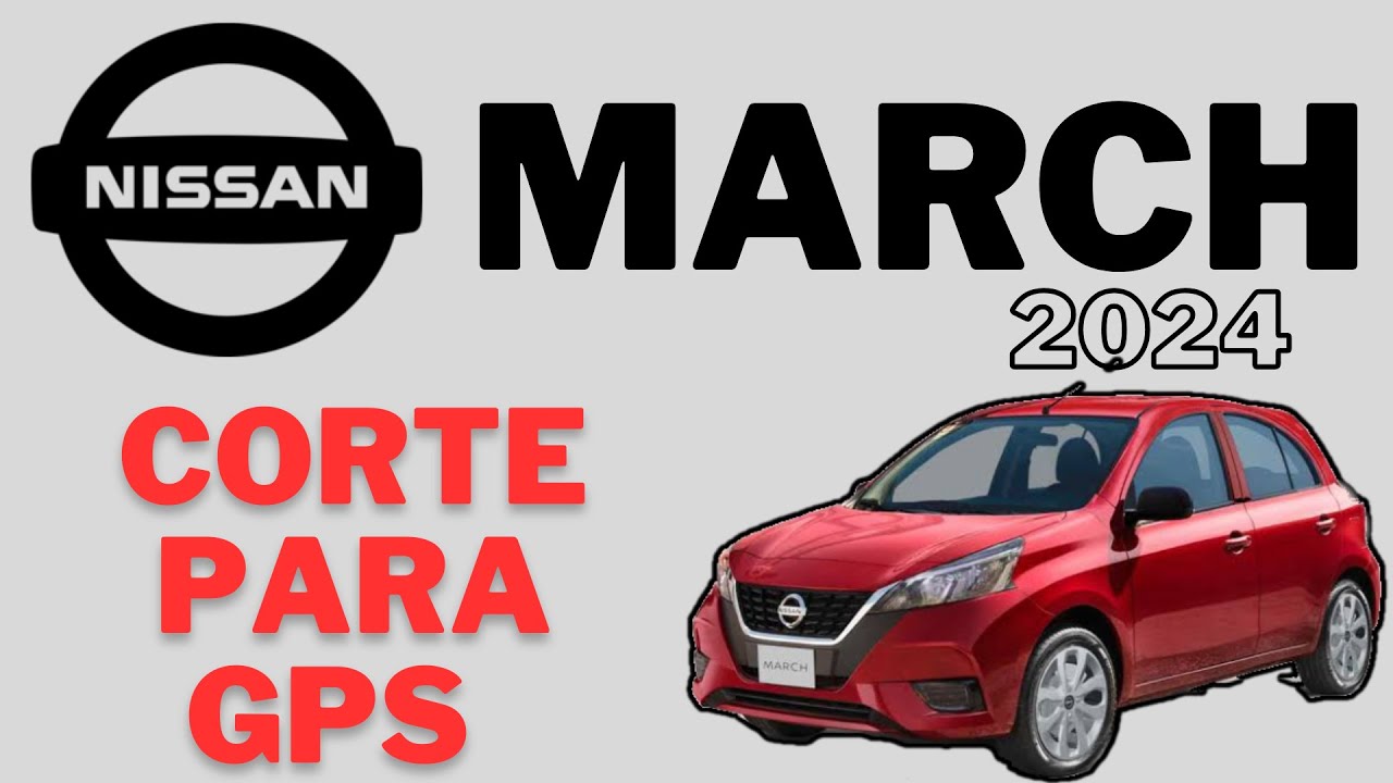 Nissan March 2024 corte al cable de IGN para GPS