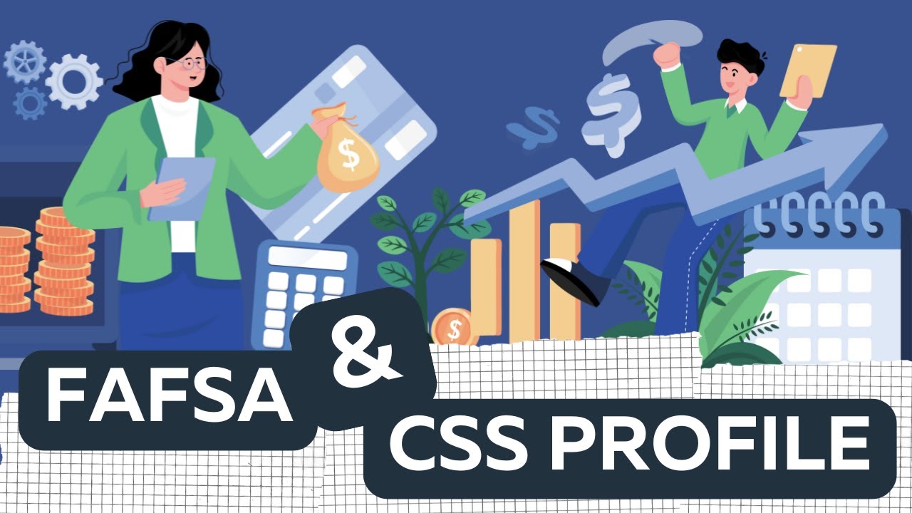 FAFSA & CSS PROFILE: What is the difference and do you need to submit both?