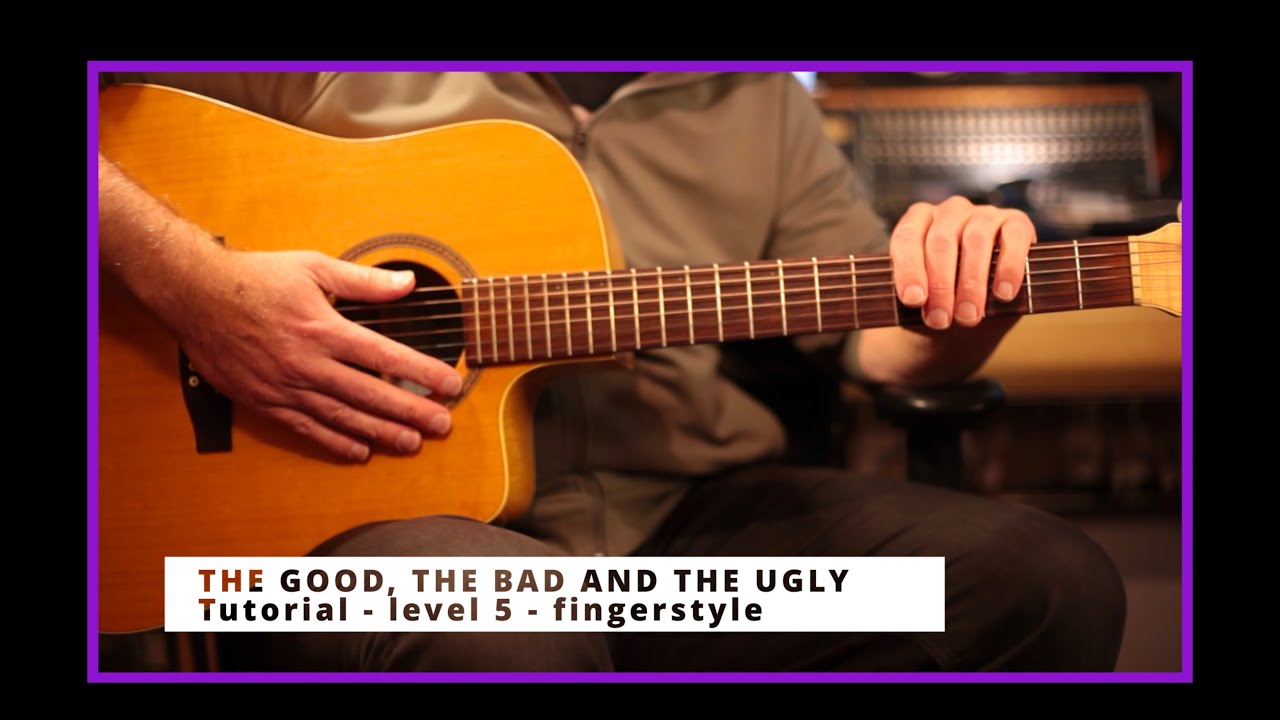 THE GOOD, THE BAD AND THE UGLY - Tutorial -  Level 5  (finger style)