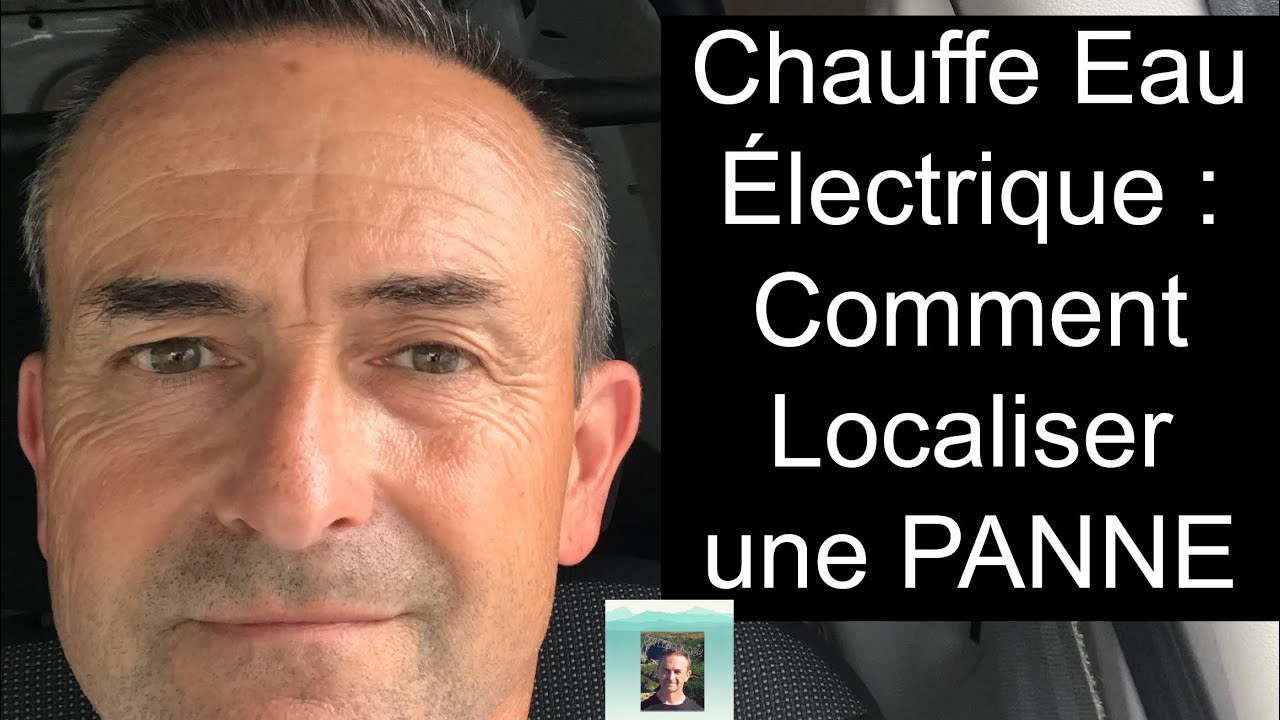 Chauffe Eau &Eacute;lectrique : Comment Localiser une PANNE