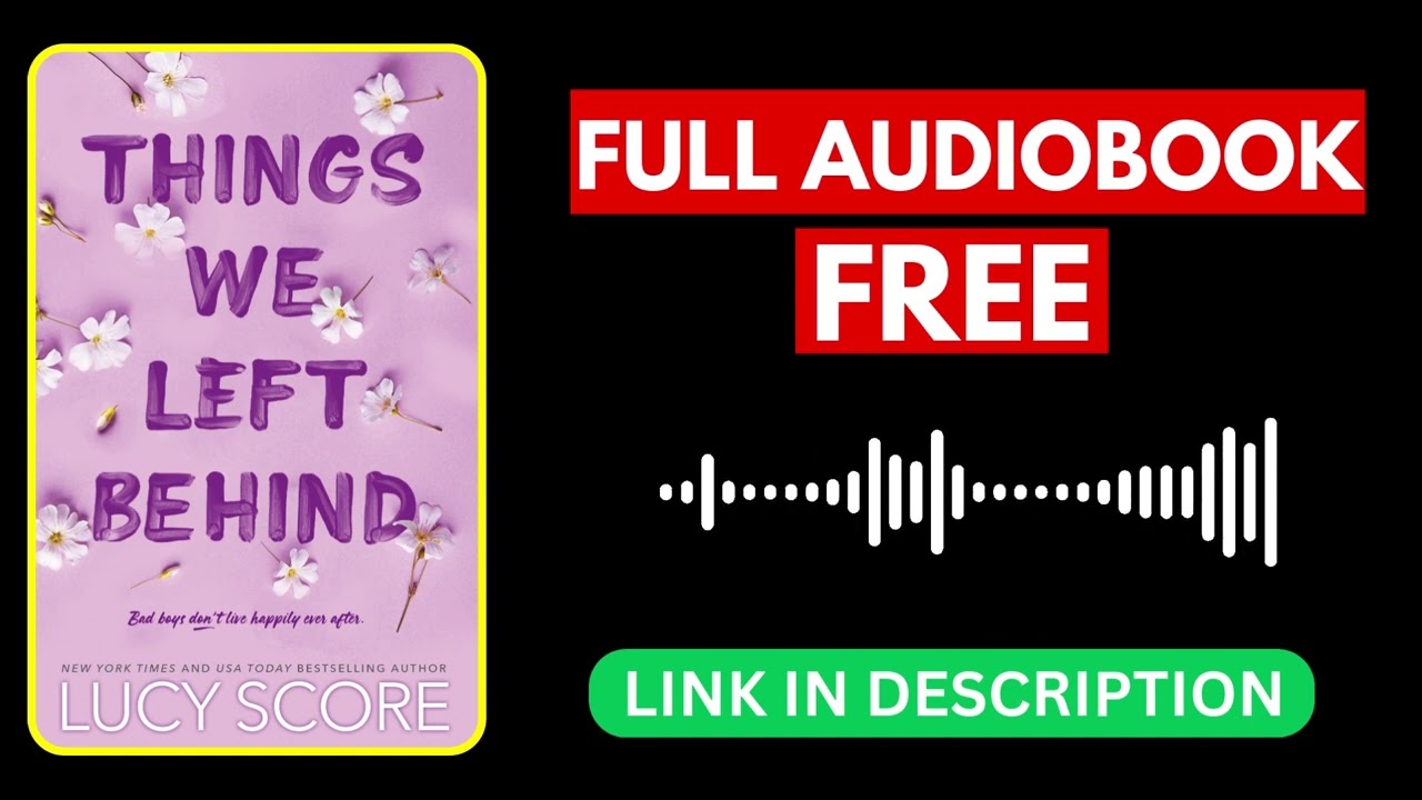 Things We Left Behind by Lucy Score [ Full Audiobook Free ]