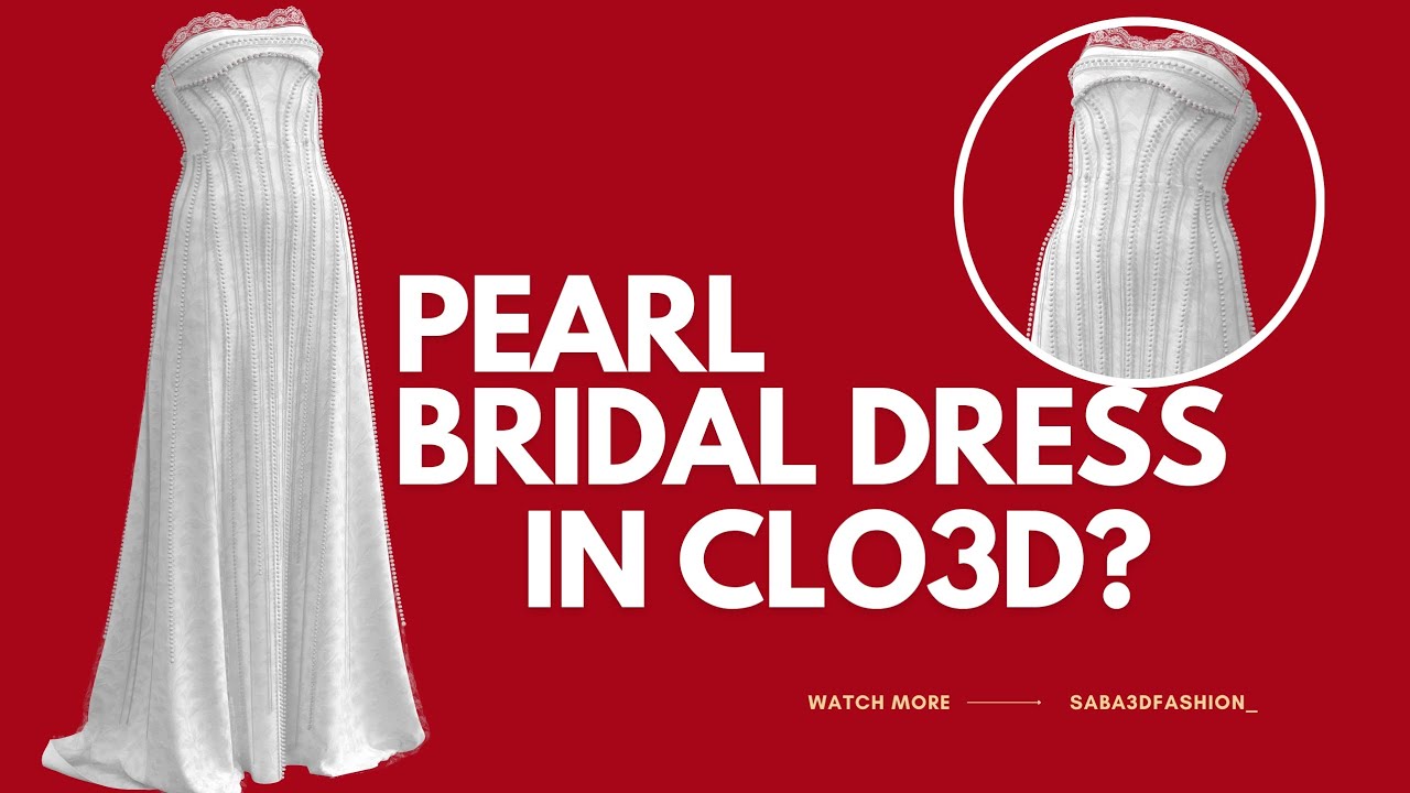 How to Create a Realistic Pearl Bridal Dress in CLO3D | Step-by-Step Tutorial