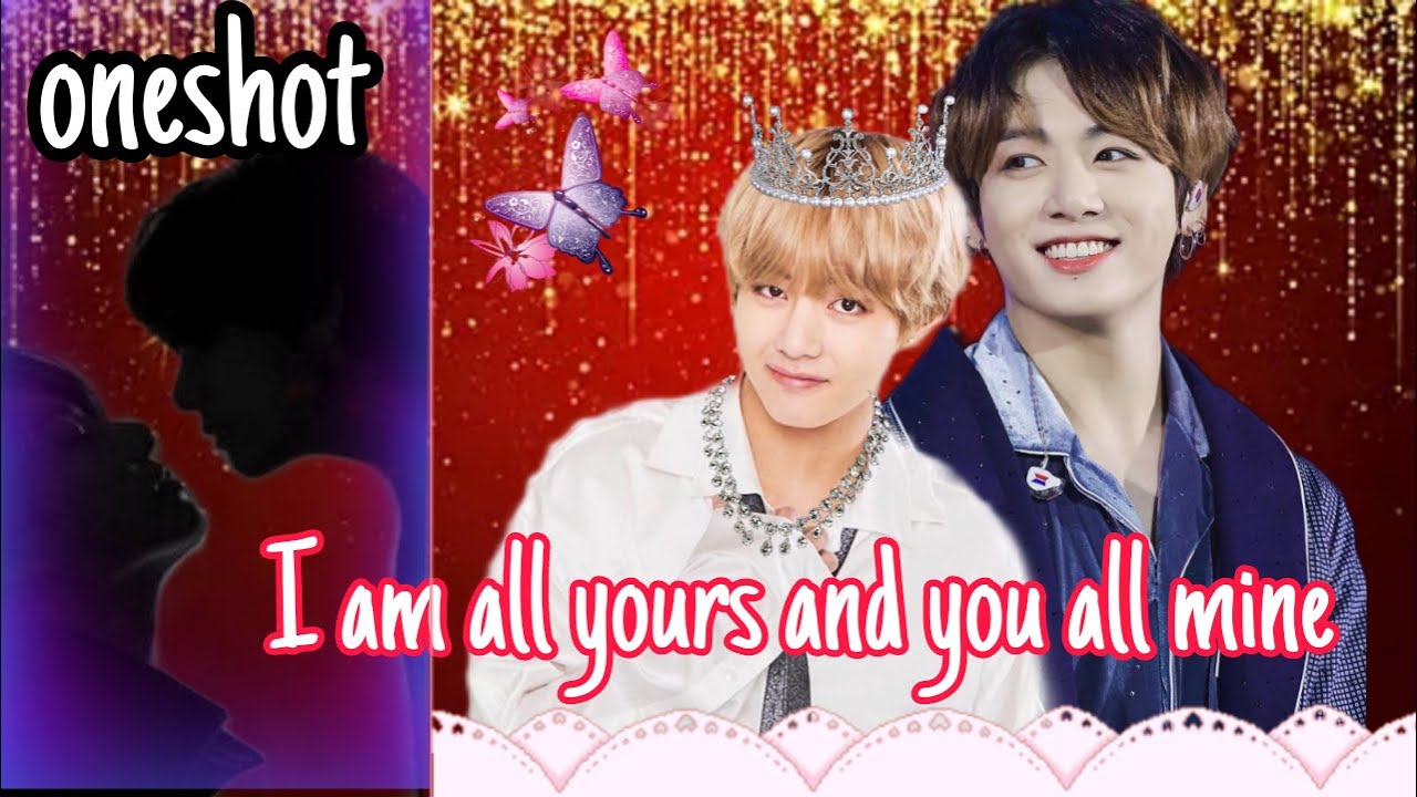 🥵 Iam all yours and you are all mine 🫂 ~ ONESHOT ~ 💫🎀 Taekook Love story ✨🌸