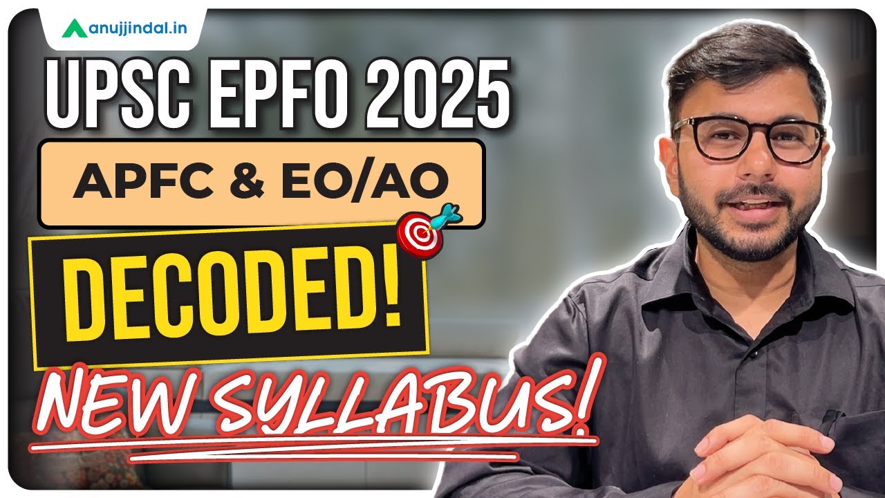APFC EO/AO 2025: Syllabus Change & Its Impact on Your Preparation | UPSC EPFO | Anuj Jindal
