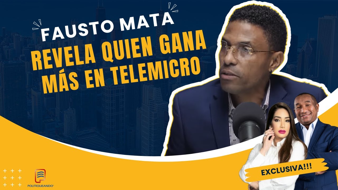 FAUSTO MATA REVELA A QUIÉN ÉL VOLO ENCIMA Y QUIEN GANA MAS EN TELEMICRO EN POLITIQUEANDO RD