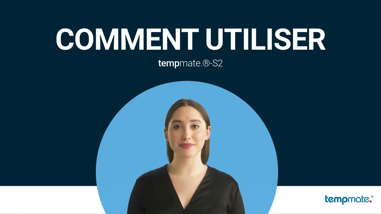 Comment utiliser le tempmate.®- S2