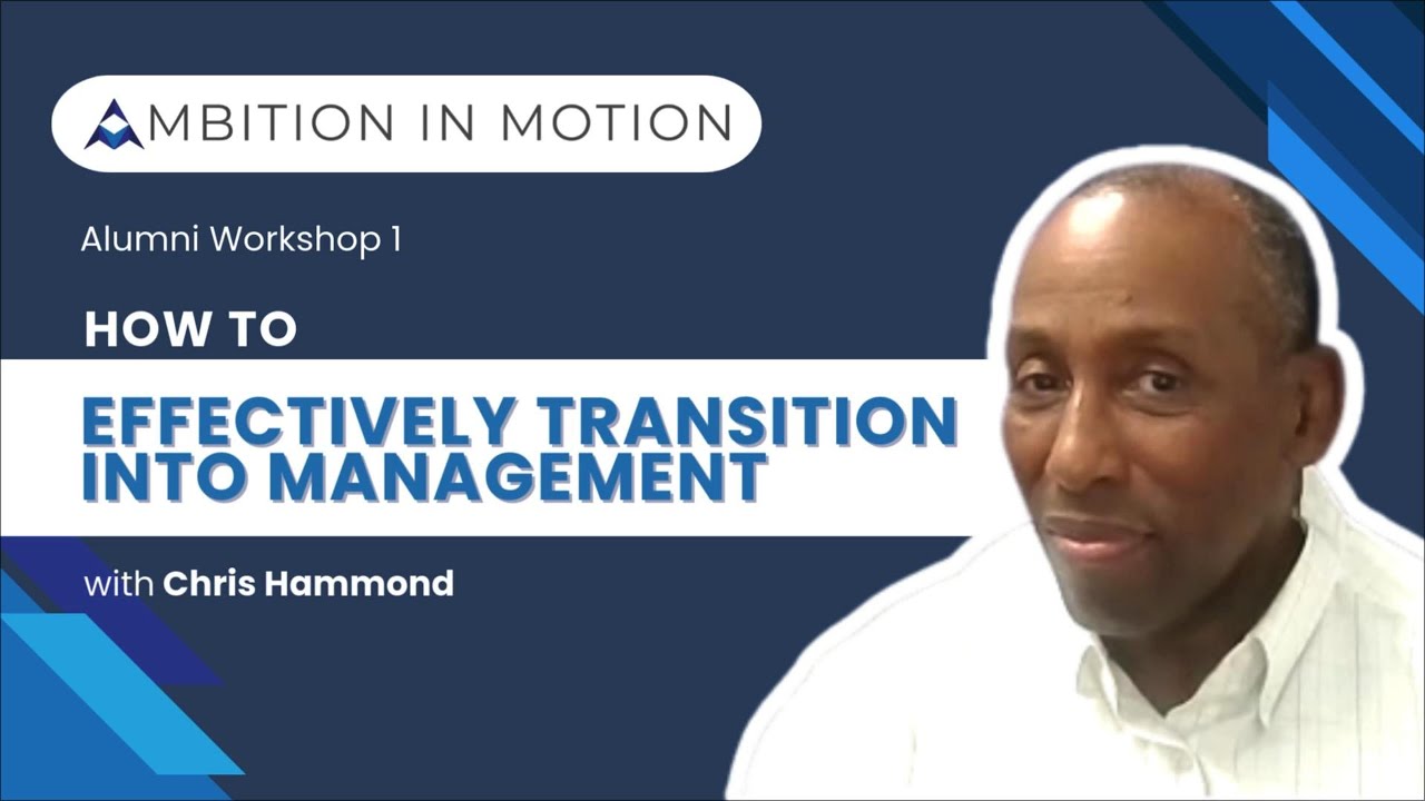 Alumni Workshop 1 : How to effectively transition into management with Chris Hammond