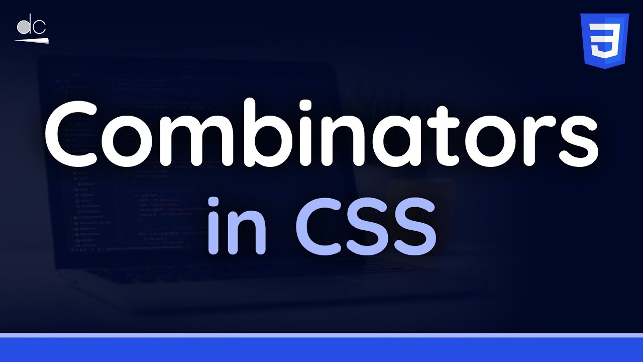 CSS Combinators Explained - Tutorial