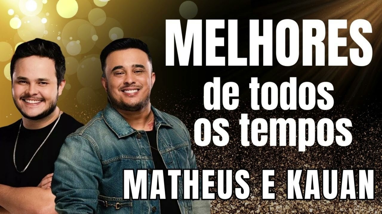 MELHORES MÚSICAS MATHEUS E KAUAN - PLAYLIST MAIS TOCADAS MATHEUS E KAUAN - ANTIGAS MATHEUS E KAUAN