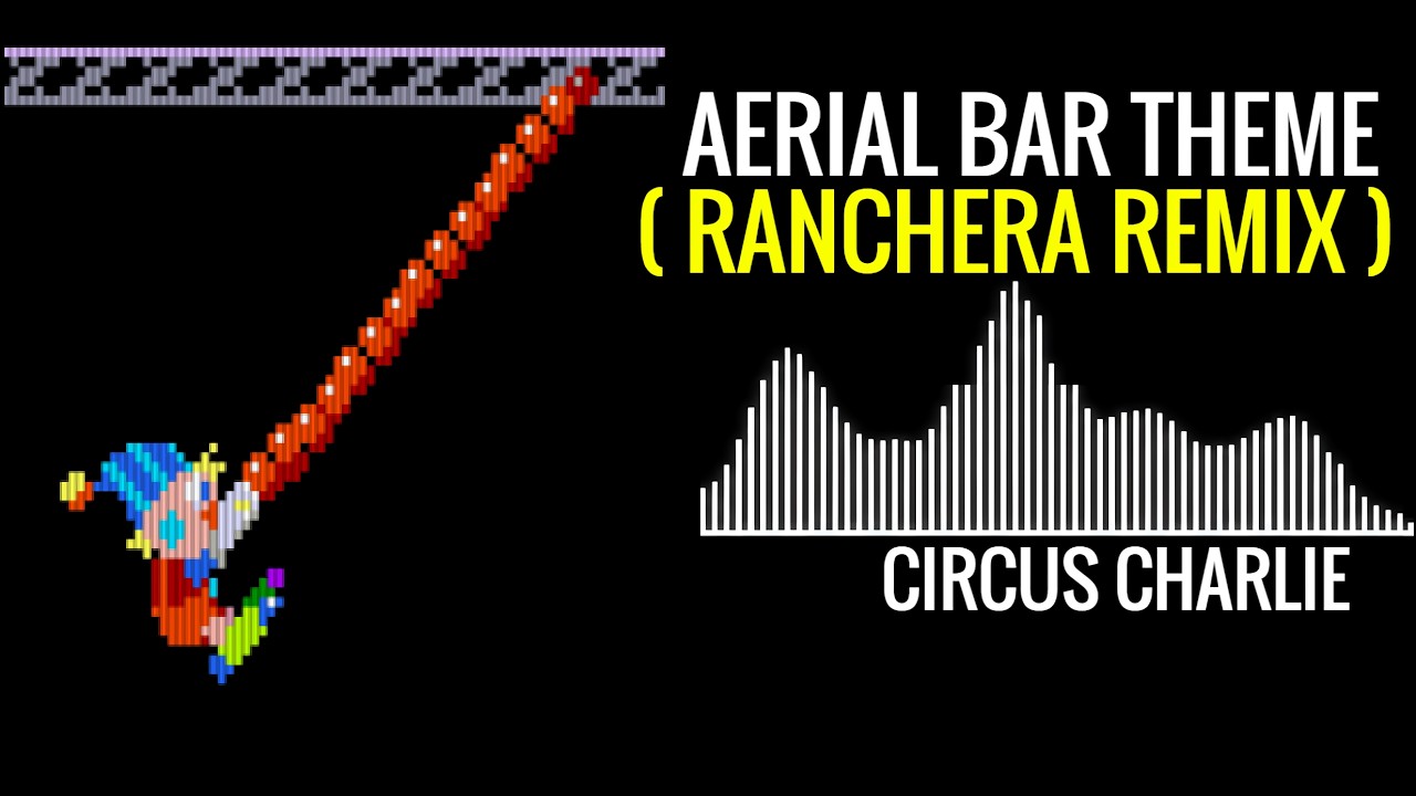 Circus Charlie - Stage 5/Aerial Bar Theme (Ranchera Remix)