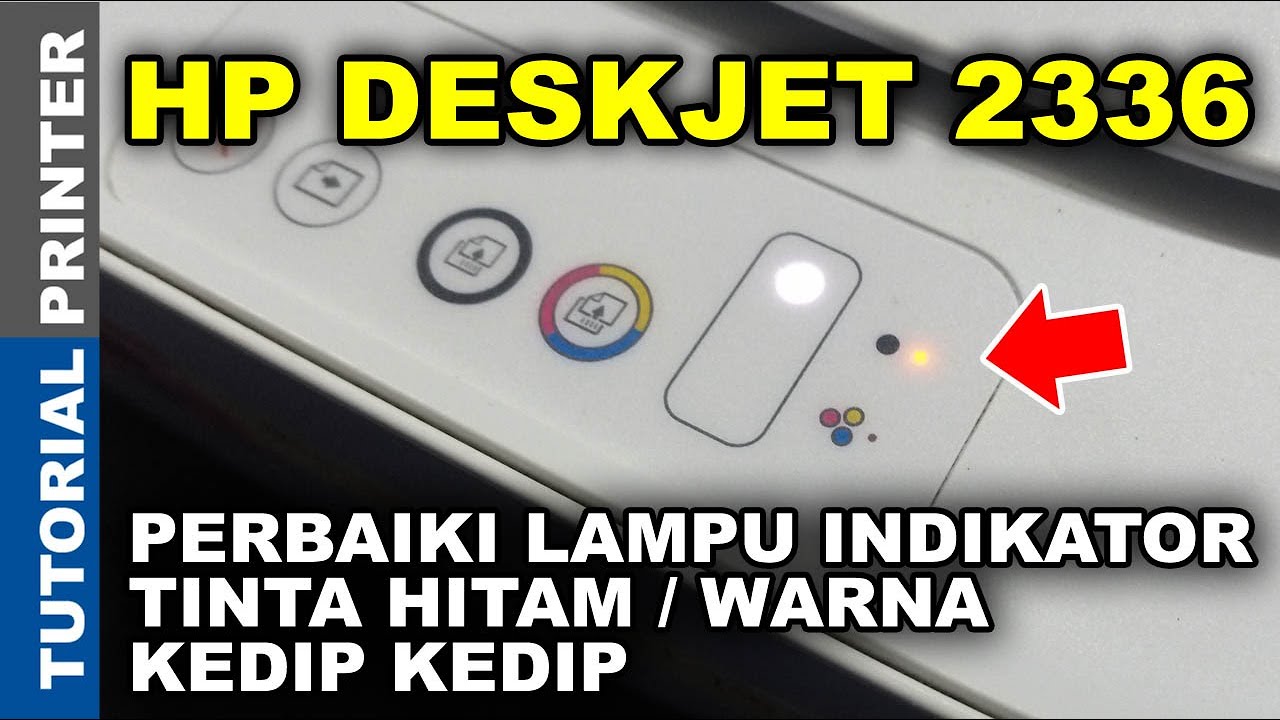 Cara Perbaiki HP Deskjet 2336 Lampu Indikator Tinta Hitam / Warna Kedip Kedip Error Macet