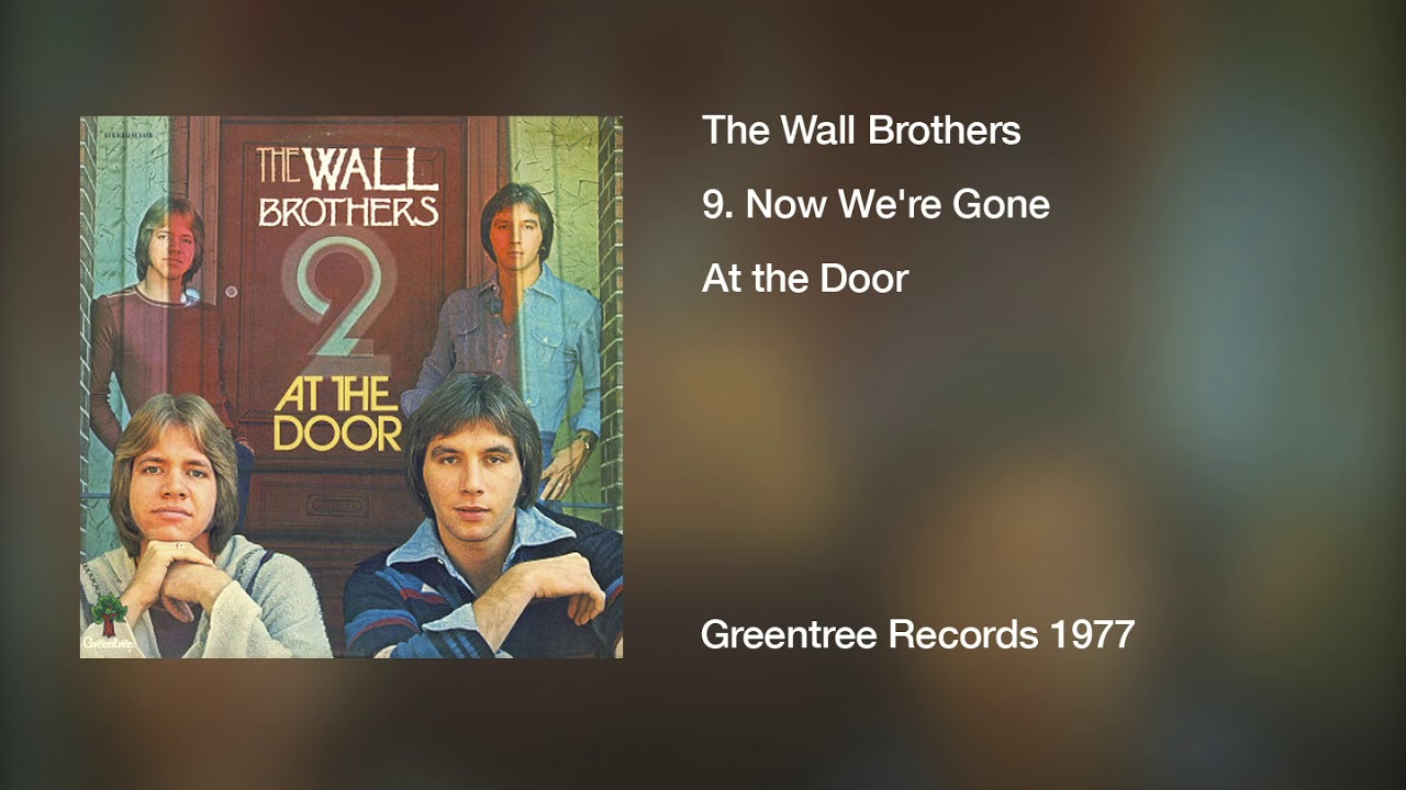 The Wall Brothers | At the Door 1977 | 9. Now We're Gone