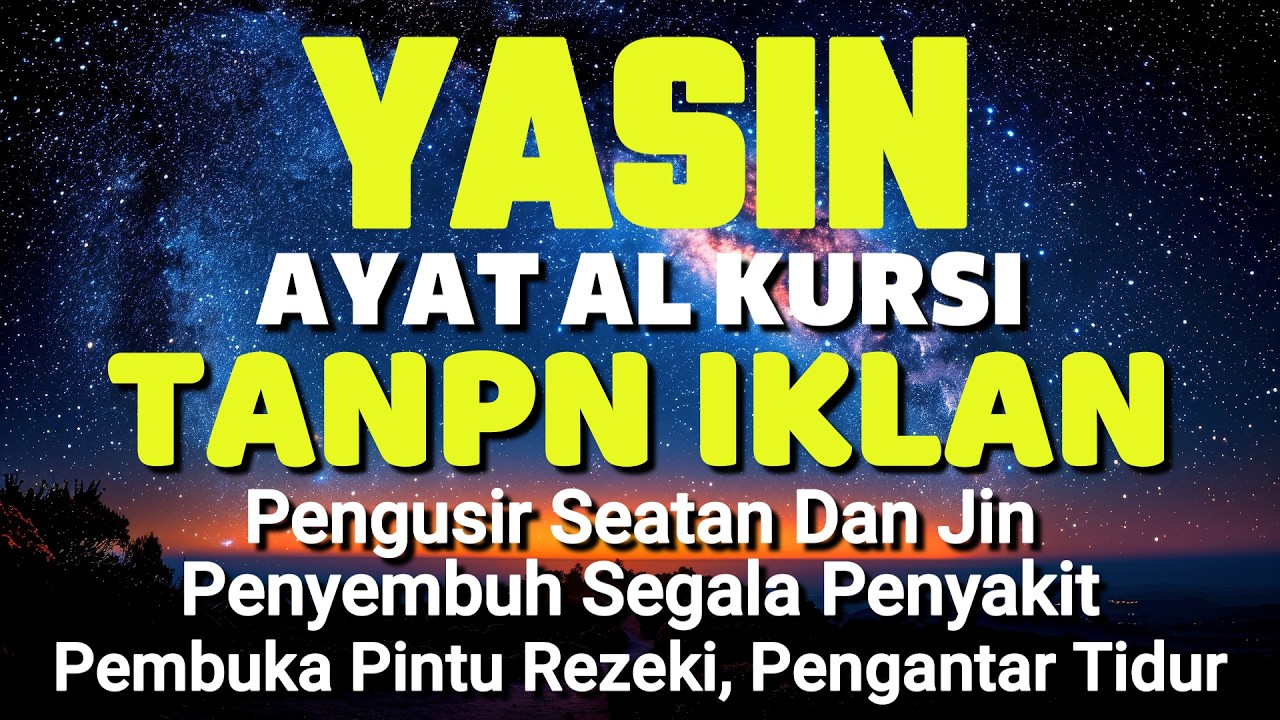 AYAT KURSI DAN YASIN PENGUSIR JIN, SETAN/MAHKLUK HALUS, OBAT SUSAH TIDUR, PENENANG HATI & PIKIRAN