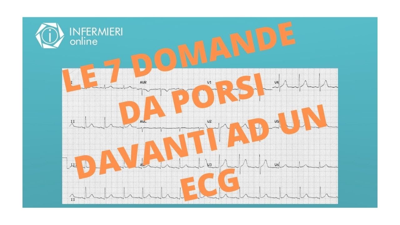 LE 7 DOMANDE DA PORSI DAVANTI AD UN ECG | ECG #06 | INFERMIERI online