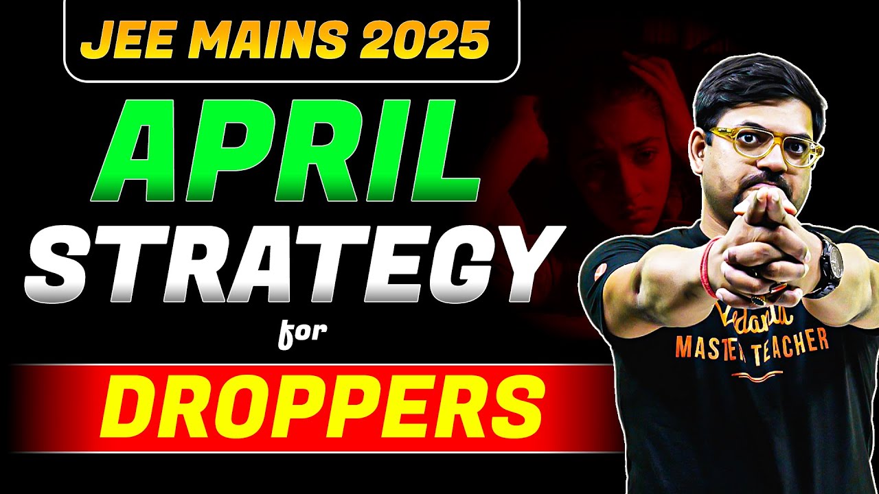 Ultimate Dropper's Success Strategy for April Attempt! 🚀| JEE 2025 | Harsh Sir