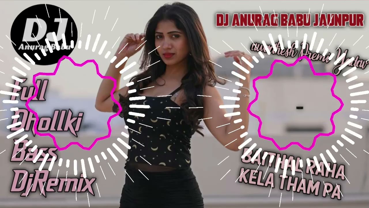 Baithal_Rahi_Kela_Tham_Pe_Awadhesh_Permi_Yadav_Full_Dhollki_Bass_Dance_Mix_DjAnurag_Babu_Jaunpur