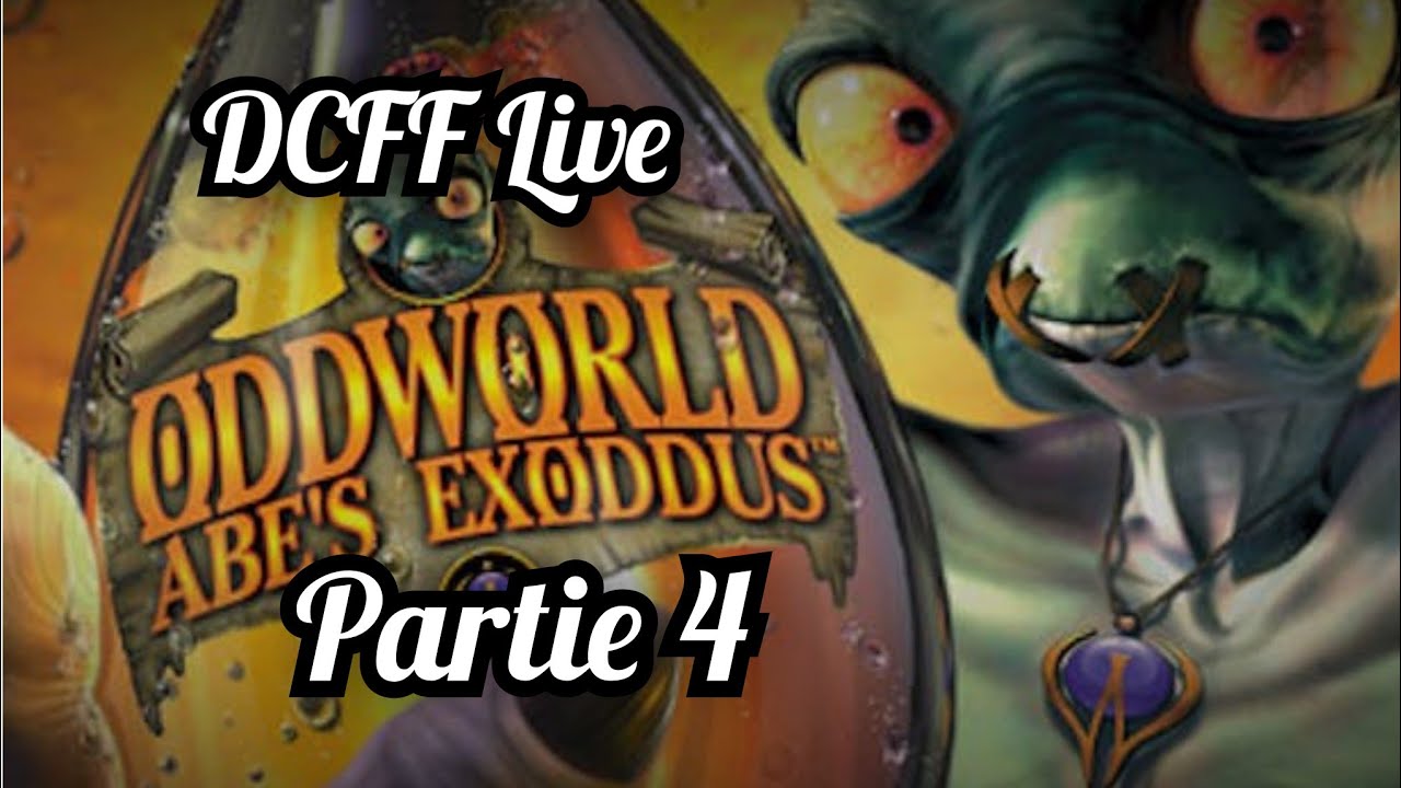 DCFF Live Oddworld l'exode d'Abe Partie 4