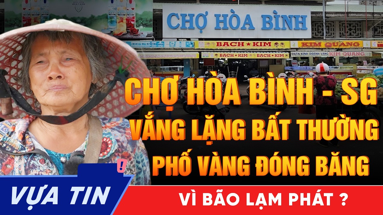 SÀI GÒN: Chợ Hòa Bình Vắng Lặng - Phố Vàng Quận 5 Lại Đóng Băng Giữa Cơn Bão Lạm Phát