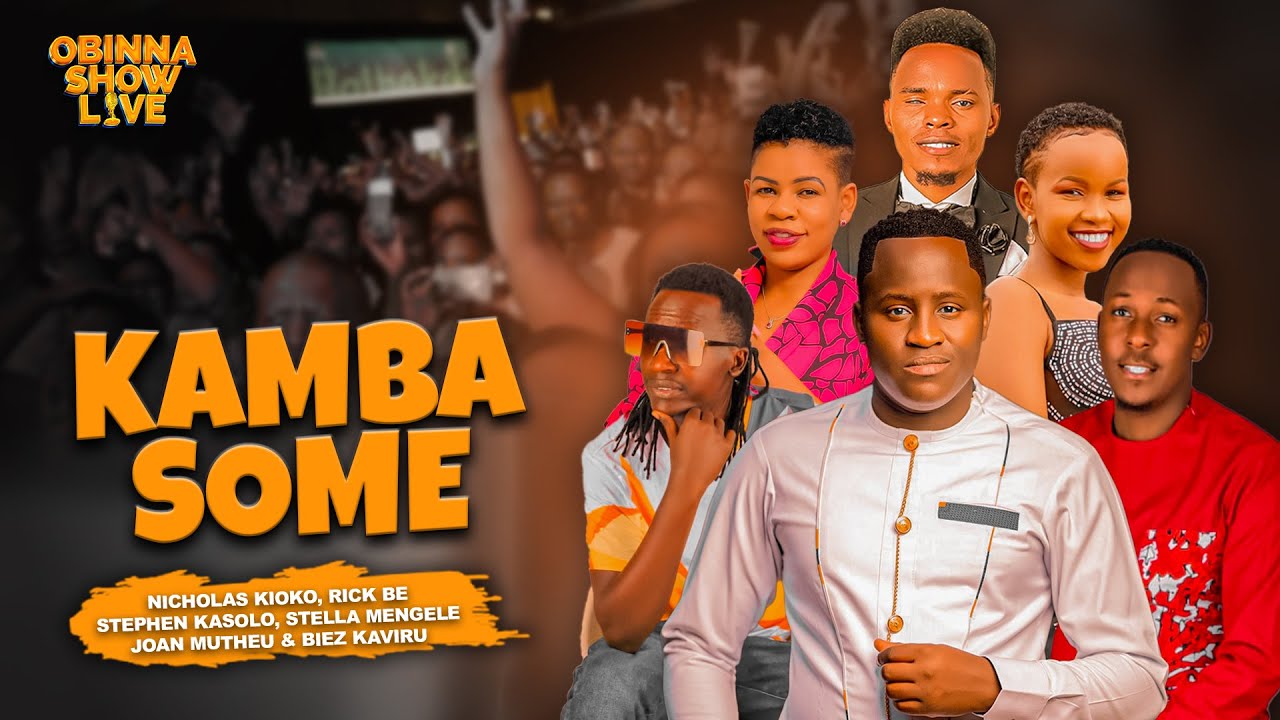 OBINNA SHOW LIVE: KAMBA SOME -  Nicholas Kioko, Rickbe, Biez Kaviru, Stephen Kasolo,& Stella Mengele