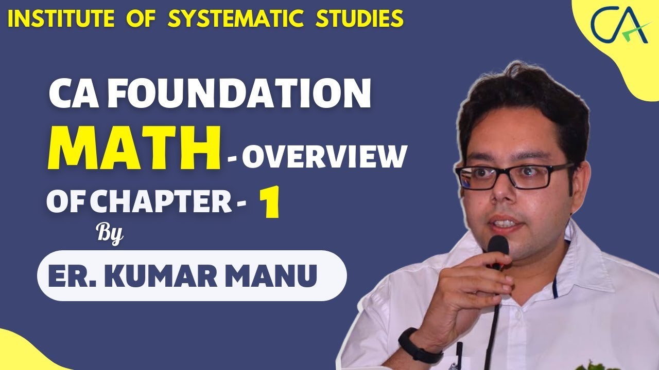 CA Foundation Maths Overview Of Chapter 1 || ISSEdu