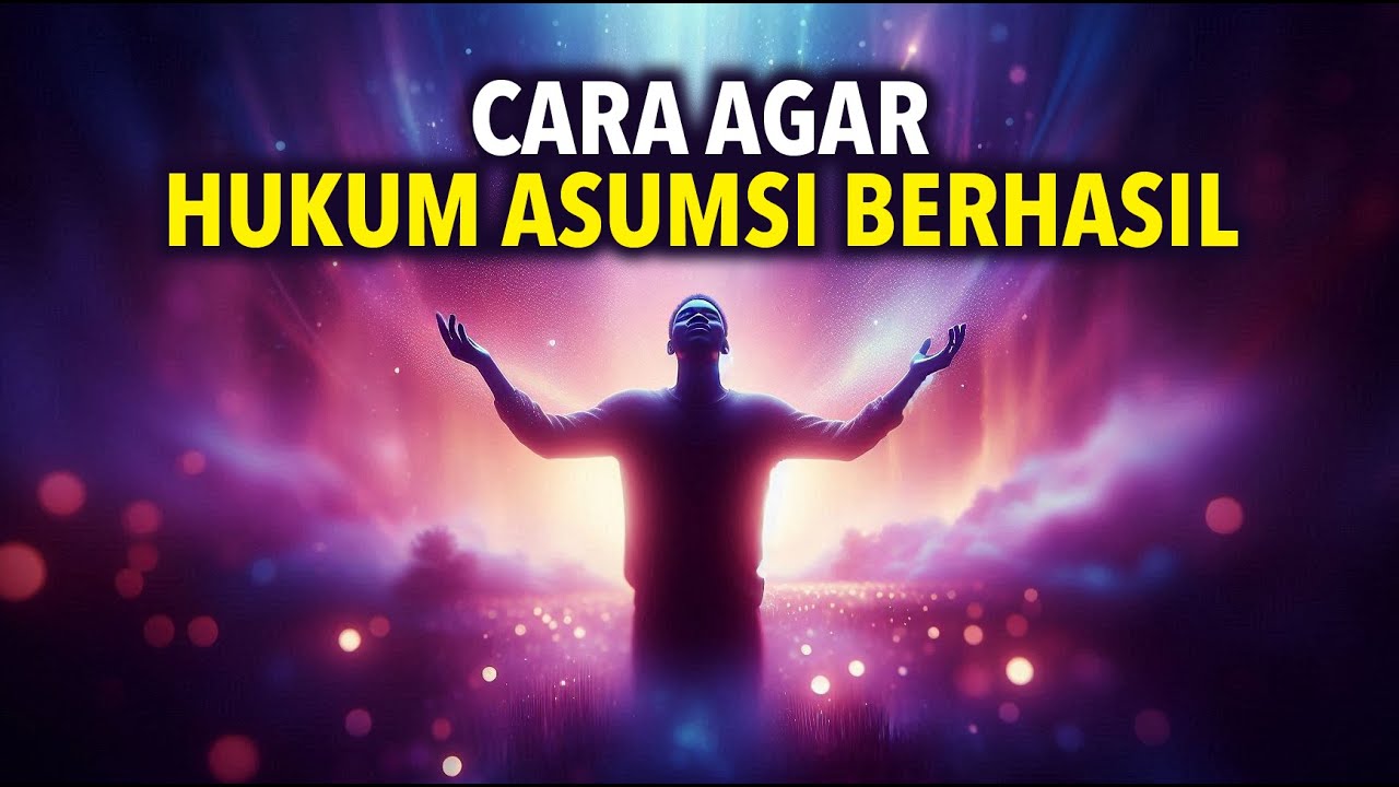 Bagaimana Menggunakan Hukum Asumsi dan Membuatnya Berhasil