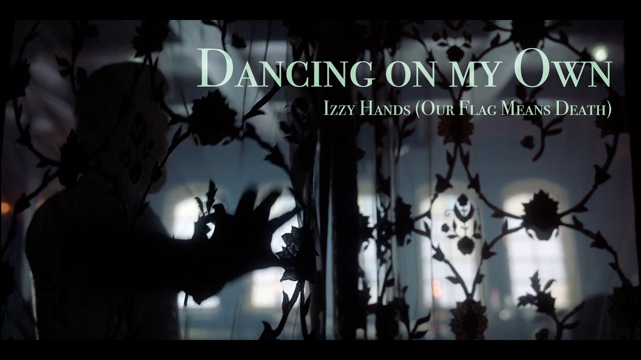 Izzy Hands (Our Flag Means Death) vs Dancing on my Own (Robyn)
