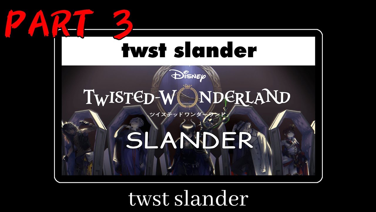 Twisted Wonderland slander (pt 3)