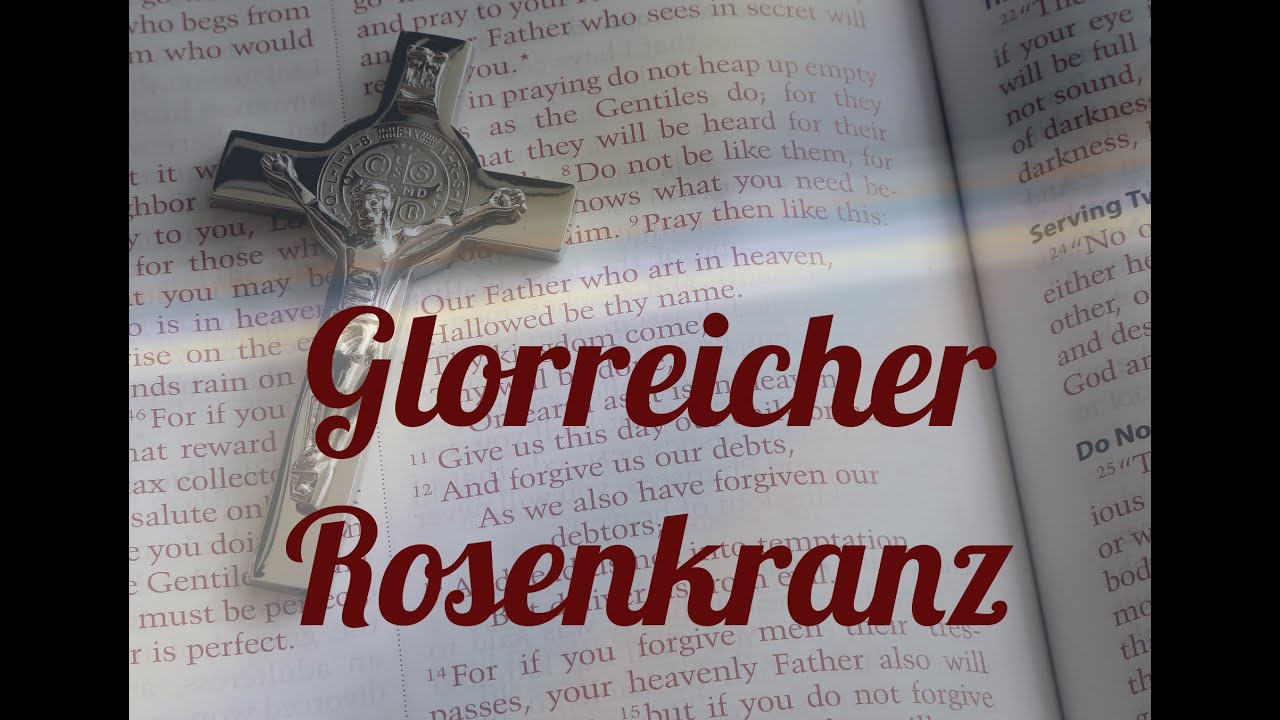 Glorreicher Rosenkranz zum mitbeten