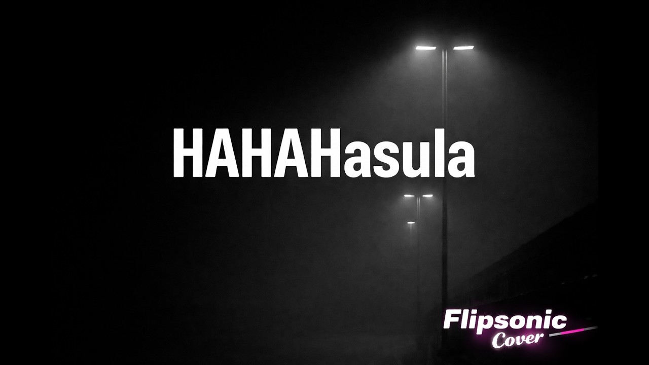 HAHAHAsula – Flipsonic Cover