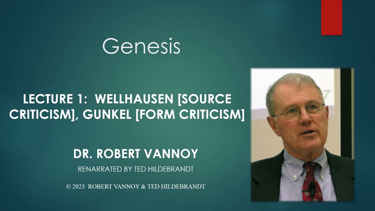 Dr. Robert Vannoy, Genesis, Lecture 1, Wellhausen [Source Criticism], Gunkel [Form Criticism]