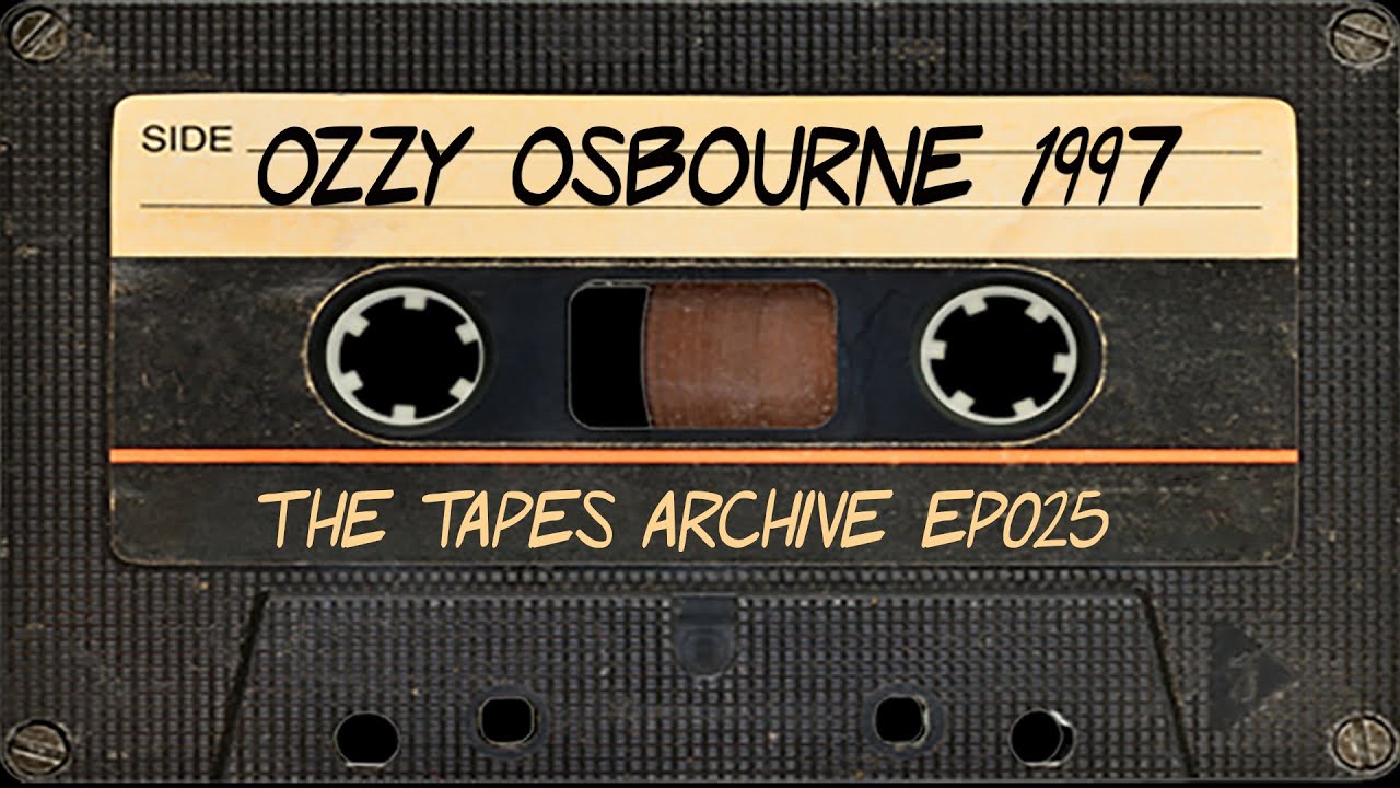 #25 Ozzy Osbourne 1997 | The Tapes Archive podcast