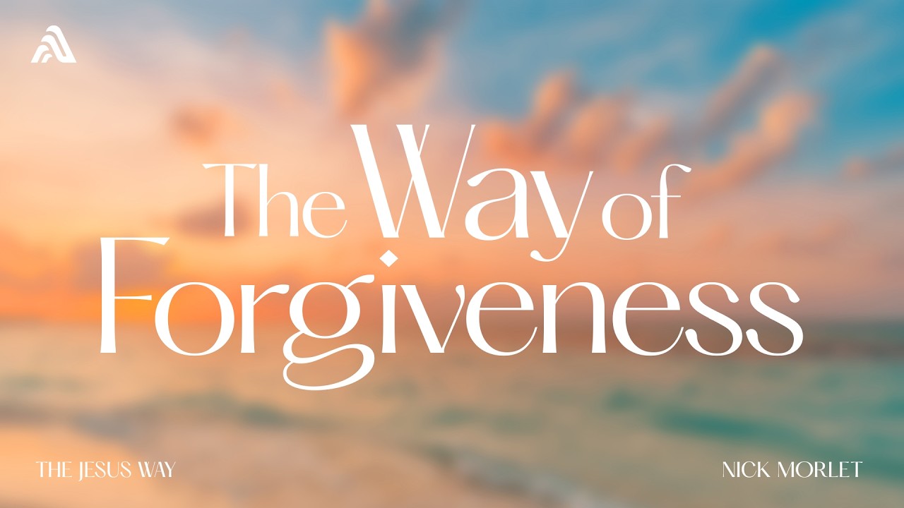The Way of Forgiveness | The Jesus Way | February 22nd, 2026
