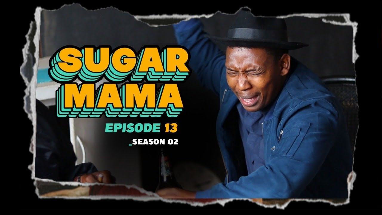 SugarMama S2 Ep13 ft Perm// Luks// Sim// Sbu