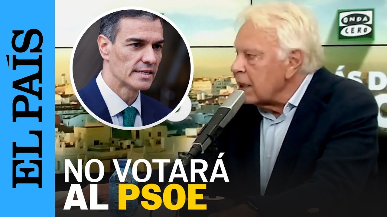 LEY AMNISTÍA | Felipe González anuncia que no votará al PSOE si Sánchez es candidato | EL PAÍS