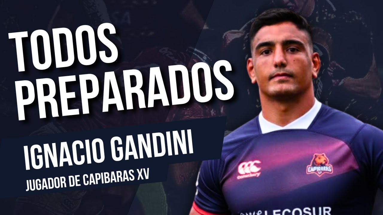 🔥 IGNACIO GANDINI ANALIZÓ LO QUE SE LE VIENE A CAPIBARAS XV EN EL SUPER RUGBY AMÉRICAS