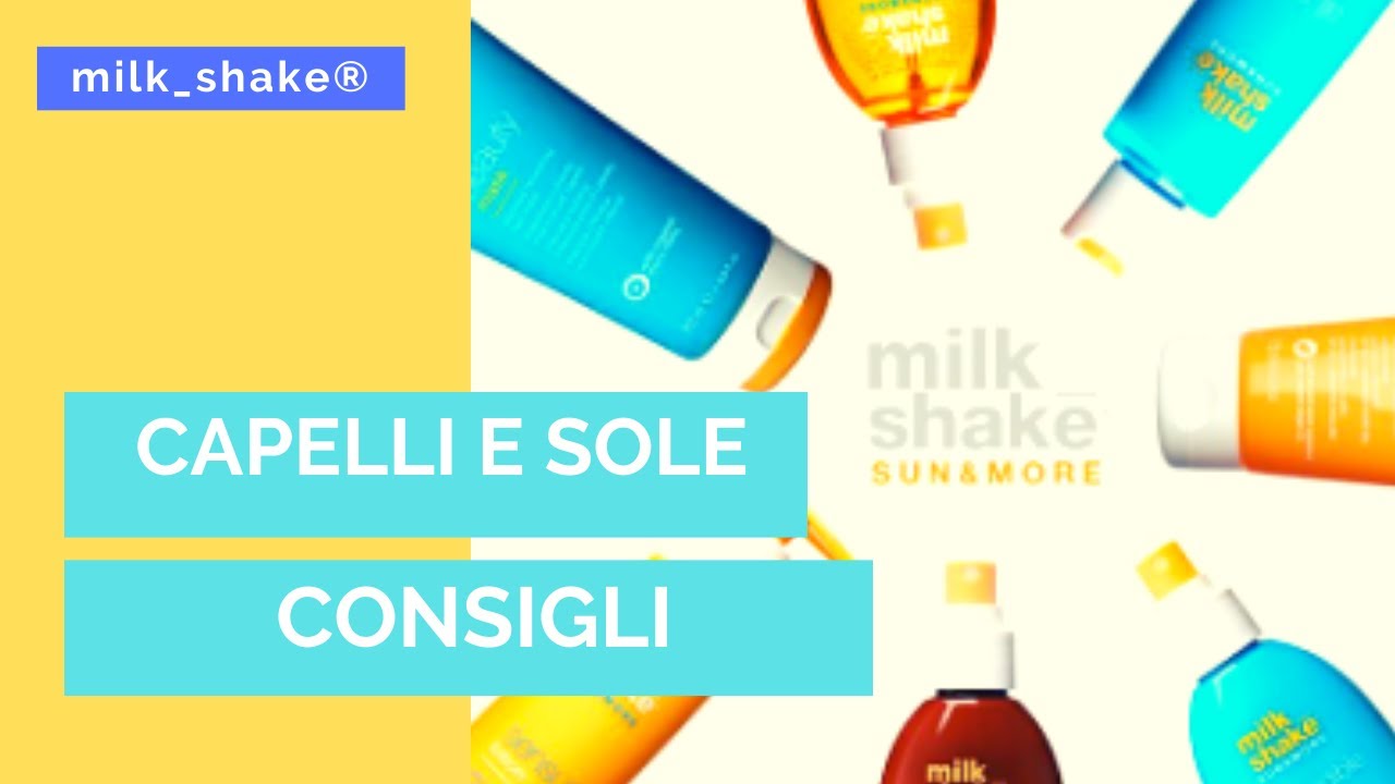 COME PROTEGGERE I CAPELLI DAL SOLE? ▪ milk_shake&reg;