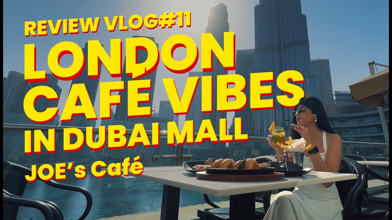 London Cafe Vibes in Dubai Mall | Full Experience at JOE’s Café | Food Review Vlog