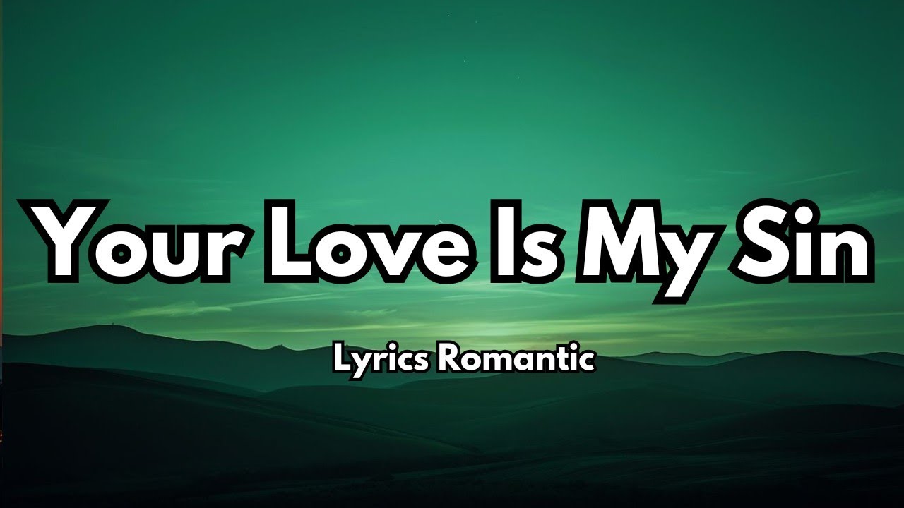 Your Love Is My Sin💋 English (Lyrics) New Melody Love Romantic Song ❤️ 2025🎵🎶🎧